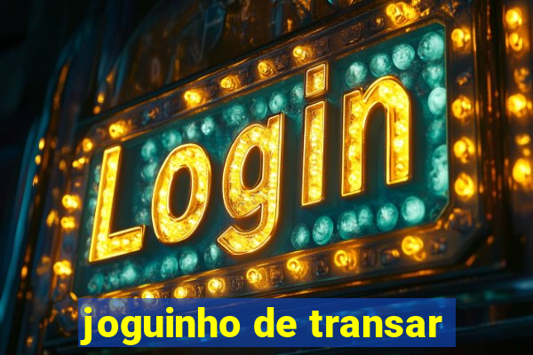 joguinho de transar